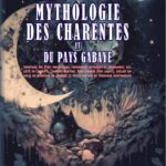 Mythologie des Charentes et du Pays Gabaye, par Eric Nowak