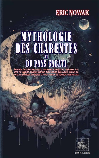 Mythologie des Charentes et du Pays Gabaye, par Eric Nowak